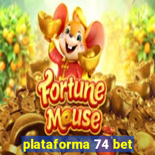 plataforma 74 bet